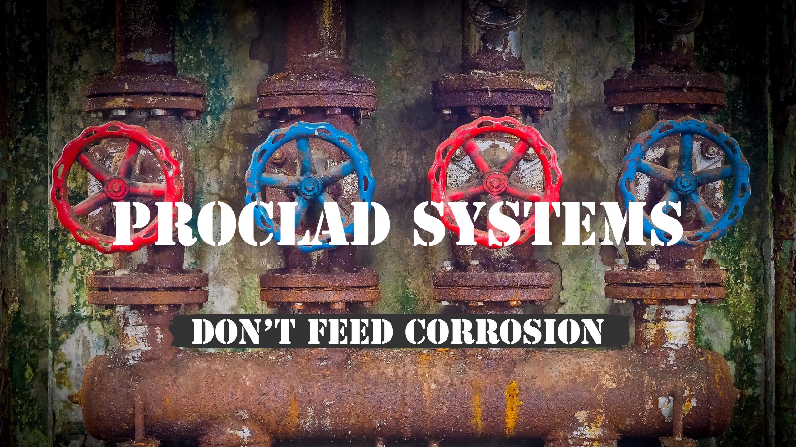 ProClad Systems - Don't Feed Corrosion